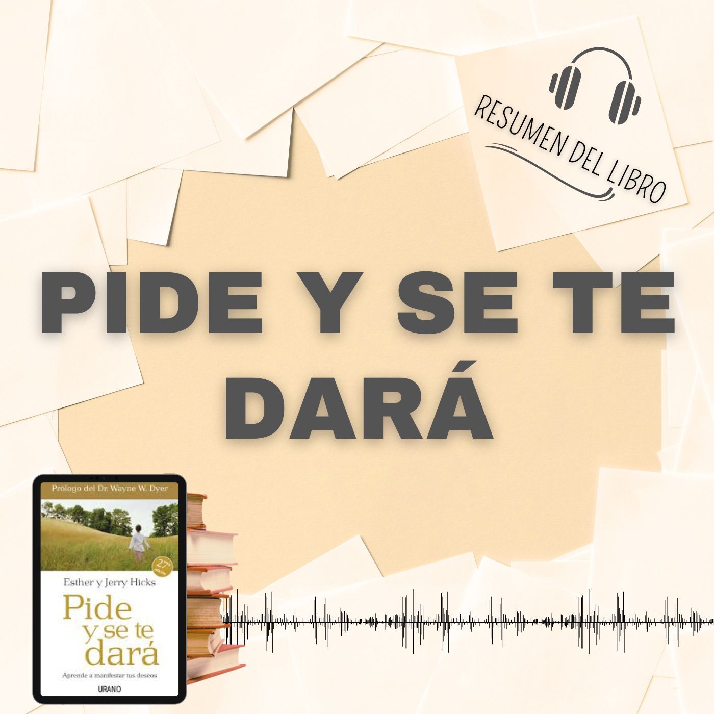 PIDE Y SE TE DARÁ 📗 Resumen del Libro - Ideas Clave de ESTHER HICKS (Baja tu PDF📥)