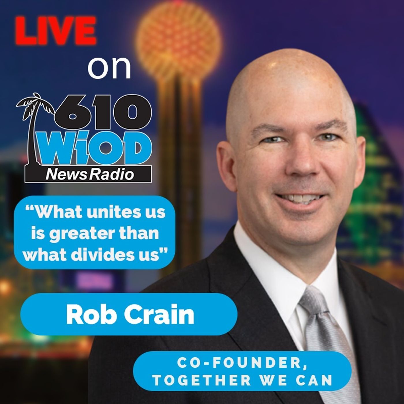 Rob Crain – "What unites us is greater than what divides us" || 610 WIOD Miami, Florida || 7/27/21 episode artwork