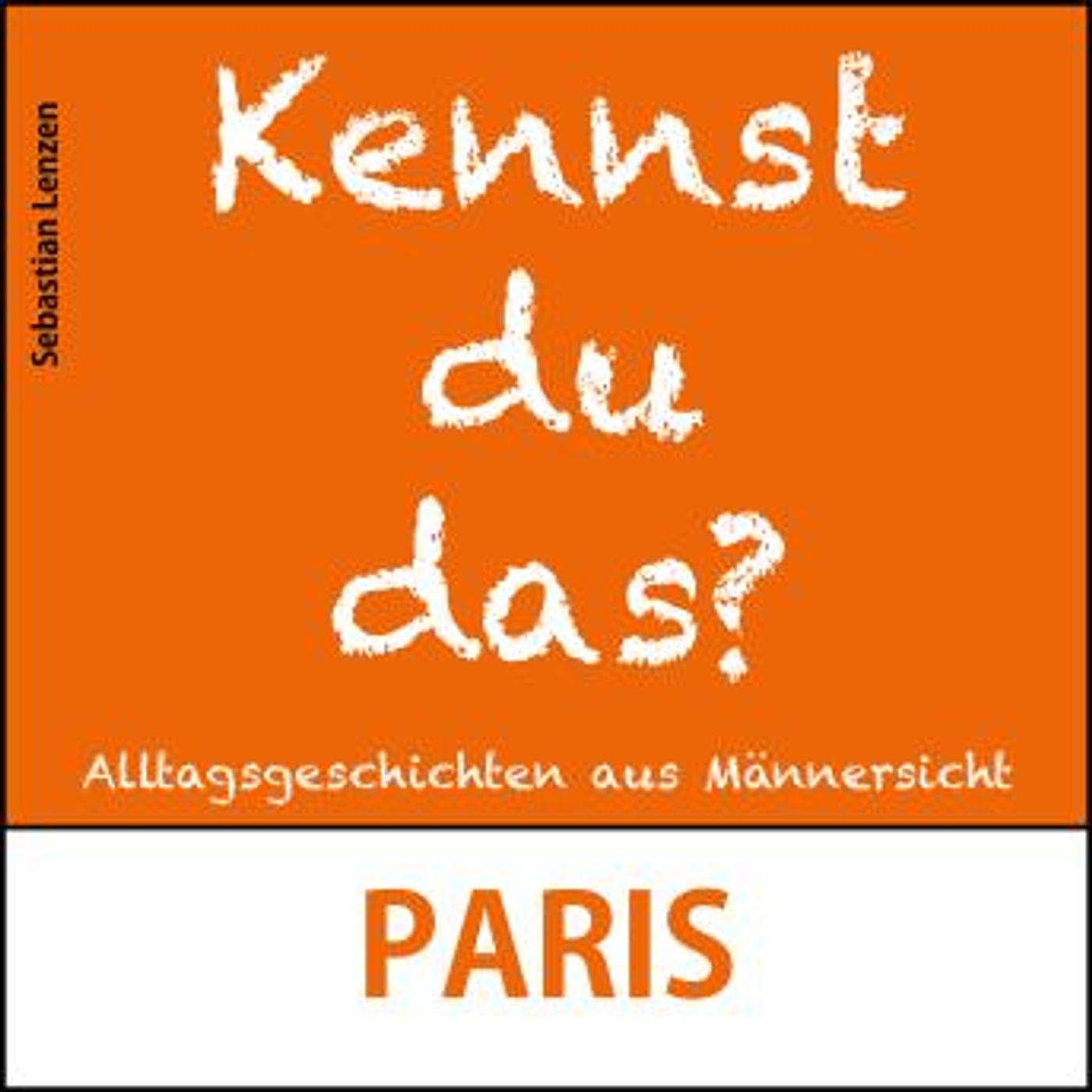 [German] - Paris: Alltagsgeschichten aus Männersicht by Sebastian Lenzen episode artwork