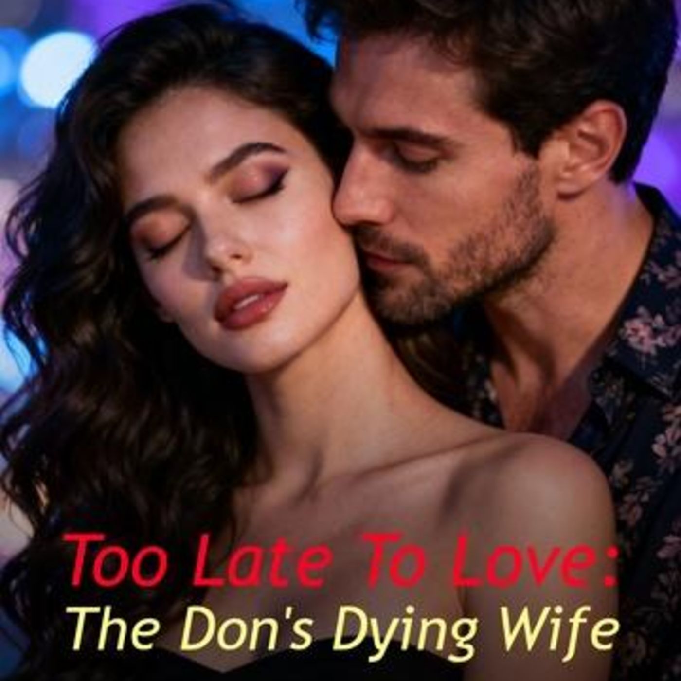 Too Late To Love: The Don's Dying Wife Chapter 1 | Elena and Dante Cavallaro | Bad Ending Romance episode artwork