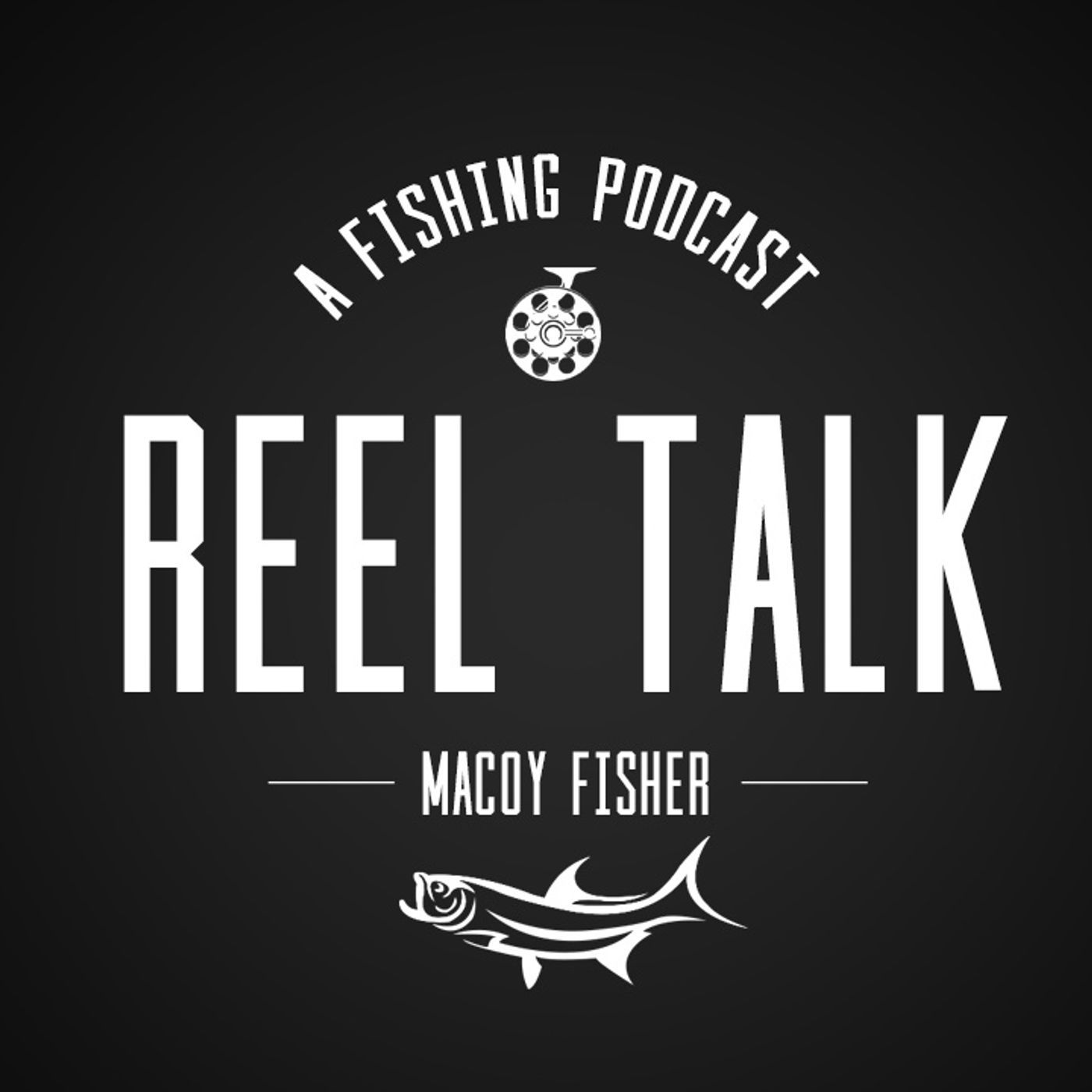 REEL TALK - A Fishing Podcast