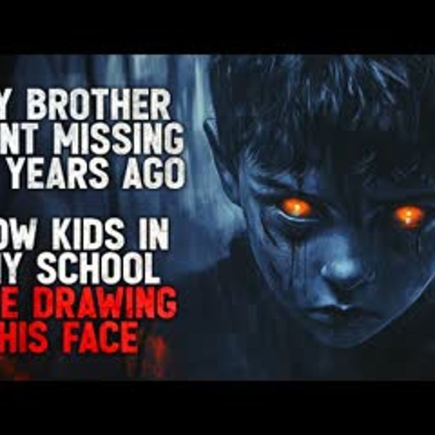 "My Brother Went Missing Twenty Years Ago. Now Kids in My School Are Drawing His Face" Creepypasta