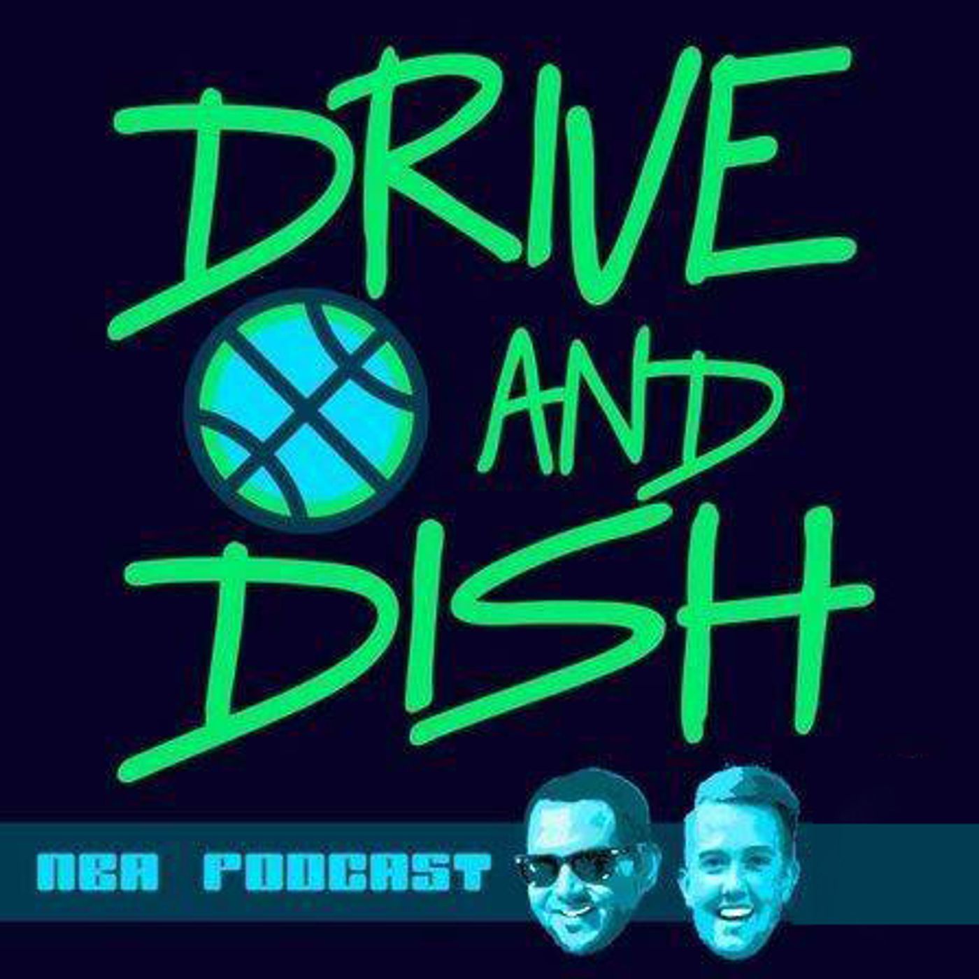 Drive and Dish NBA Podcast Drive and Dish NBA Podcast