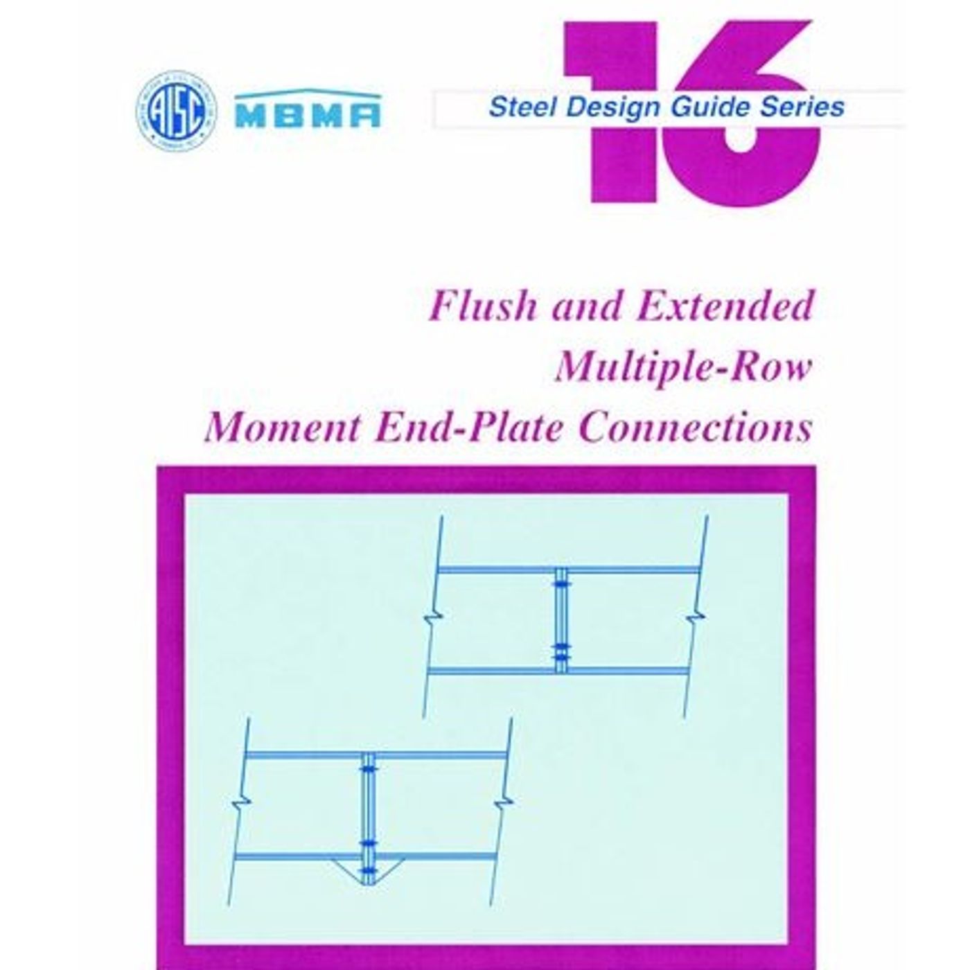 Steel Design Guide: Flush and Extended Multiple-Row Moment End-Plate Connections