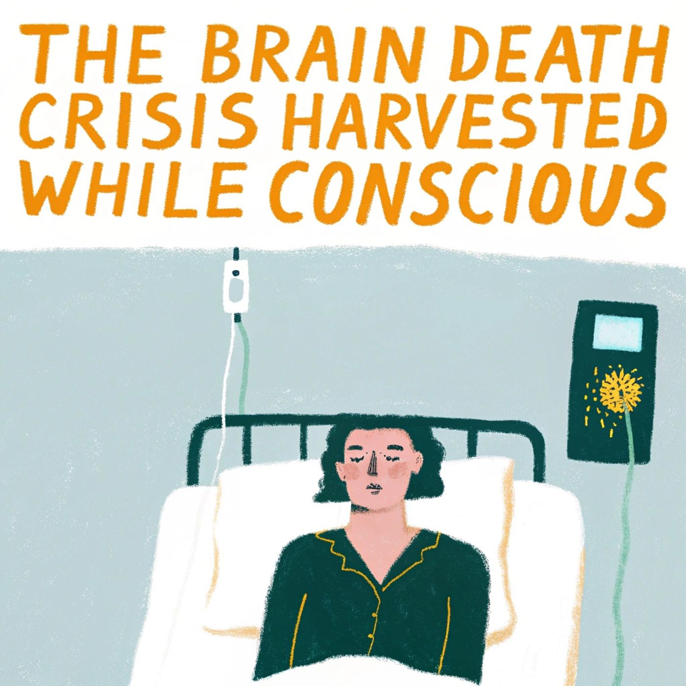 The Brain Death Crisis: Harvested While Conscious
