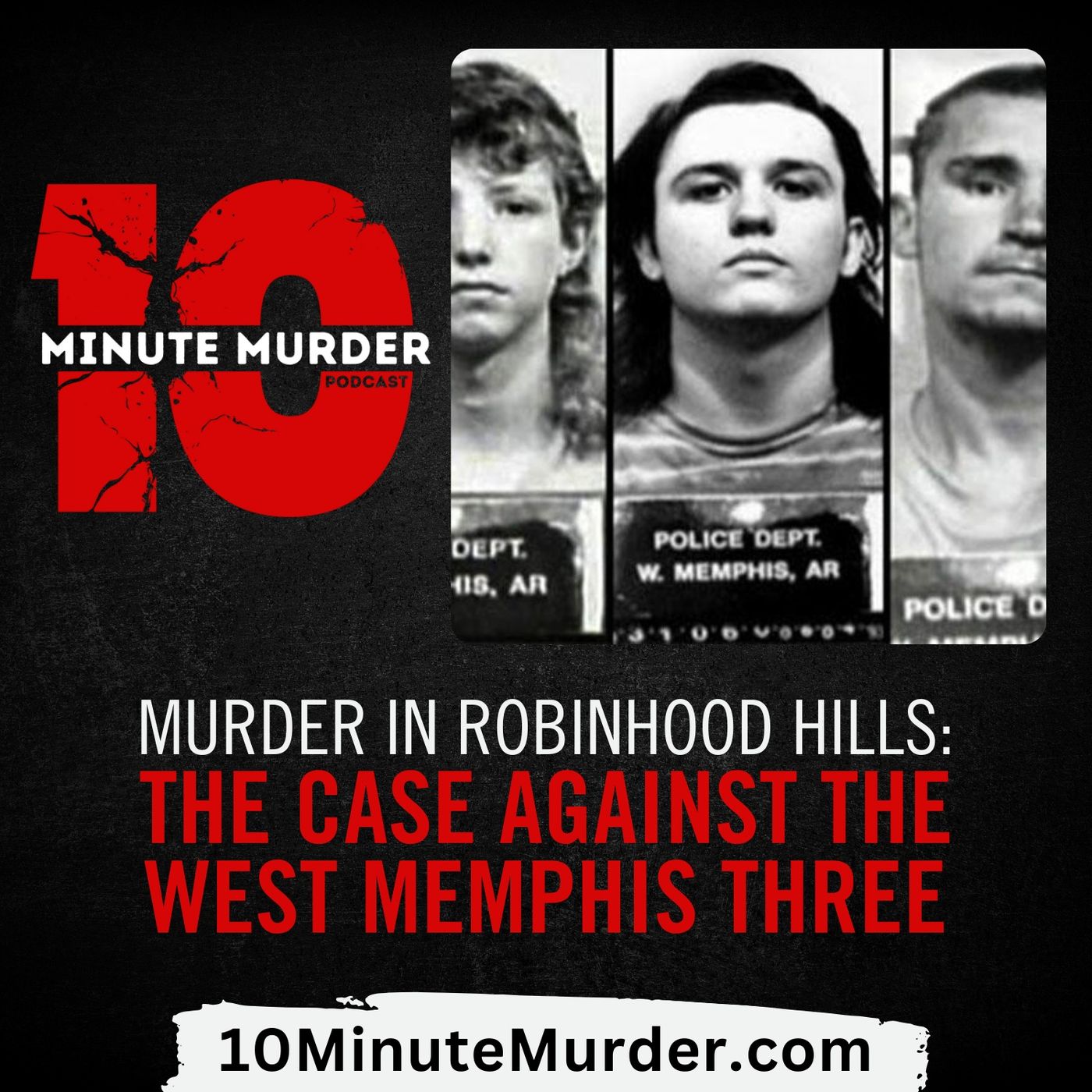 Murder in Robin Hood Hills: The Case Against the West Memphis Three