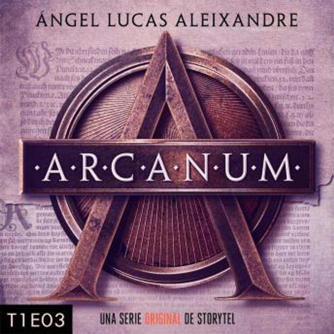 [Spanish] - Arcanum - T1E03 by ángel Lucas Aleixandre episode artwork