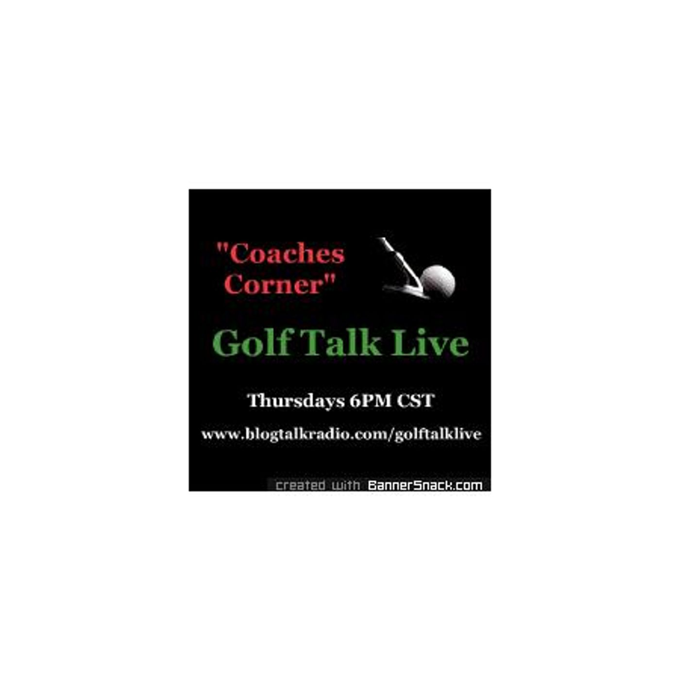 Golf Talk Live - Coaches Corner plus special guest: Jack Barrett