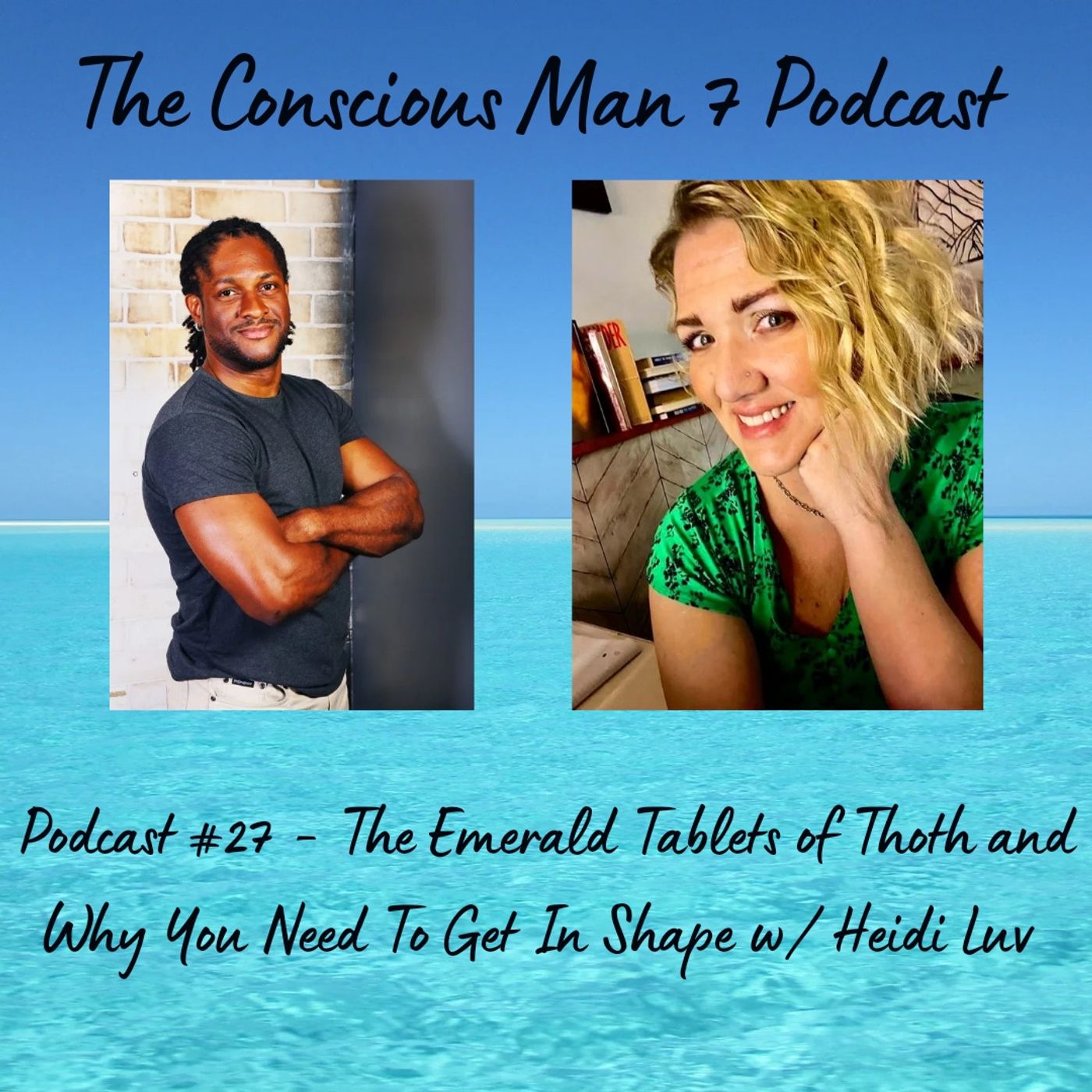 Podcast #27 - The Emerald Tablets of Thoth And Why You Need To Get In Shape w/ Heidi Luv