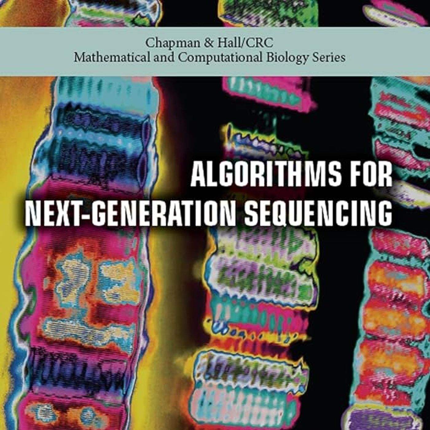 Algorithms for Next-Generation Sequencing (Chapman & Hall/CRC Computational Biology Series)