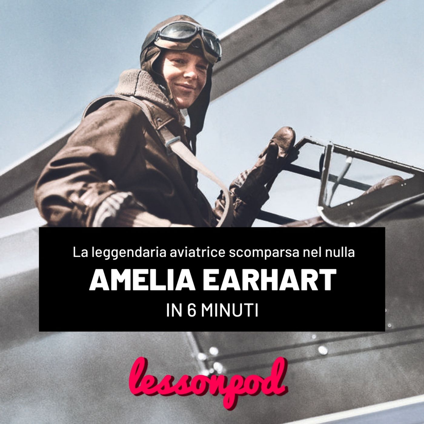 Amelia Earhart, l’aviatrice scomparsa nel nulla, in 6 minuti