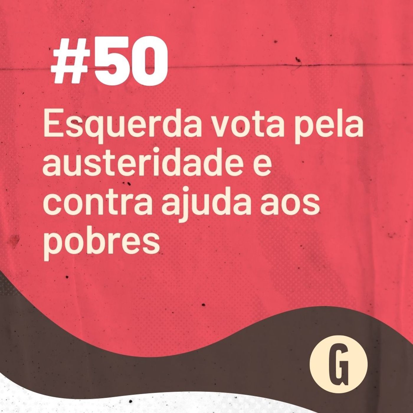 O Papo É #50: Esquerda vota pela austeridade e contra ajuda aos pobres. (Falamos também de Sergio Moro) episode artwork