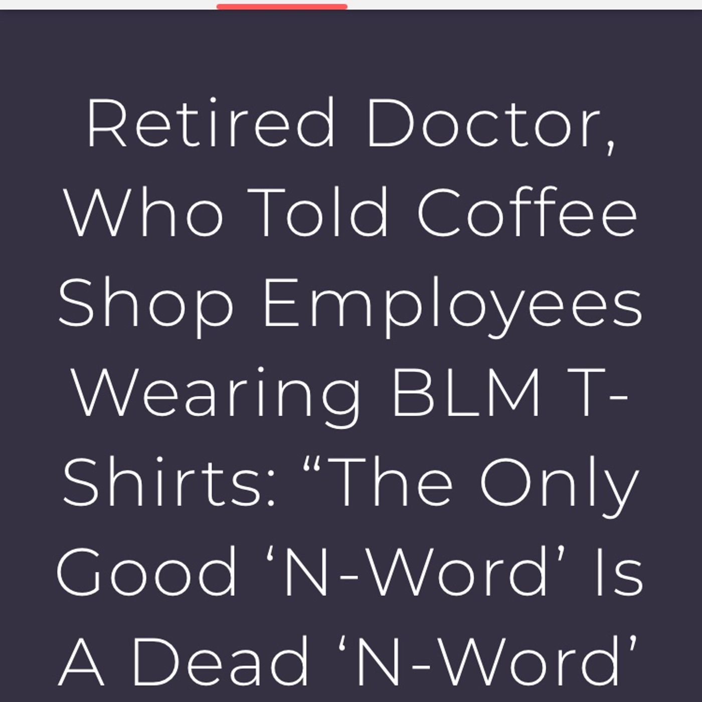 Retired Doctor, Who Told Coffee Shop Employees Wearing BLM T-Shirts: “The Only Good ‘N-Word’ Is A Dead ‘N-Word’ episode artwork