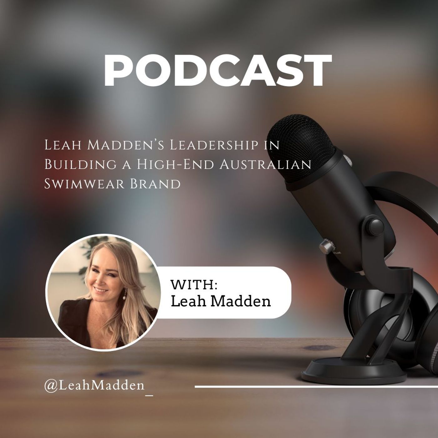 Leah Madden’s Leadership in Building a High-End Australian Swimwear Brand episode artwork