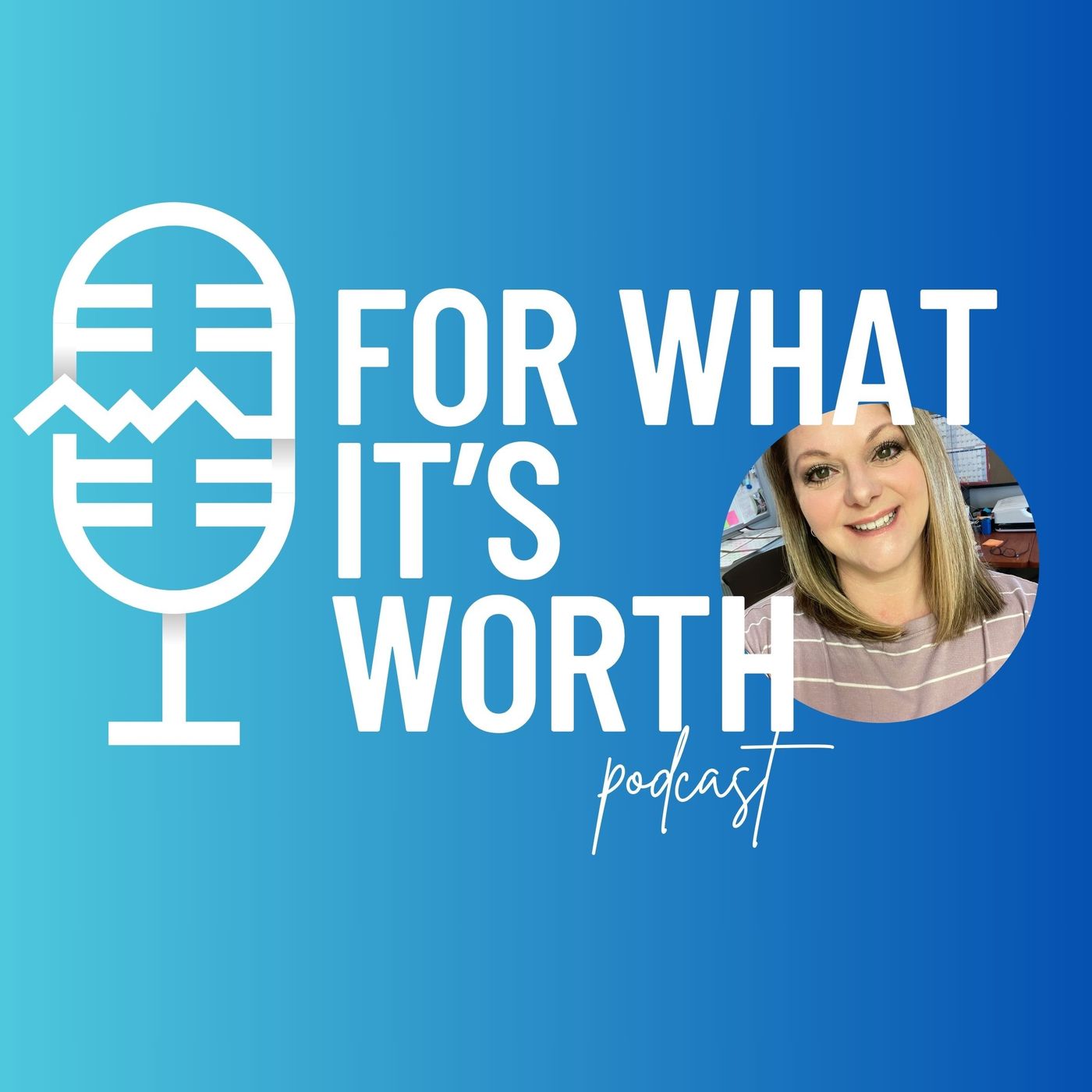 For What It’s Worth podcast artwork