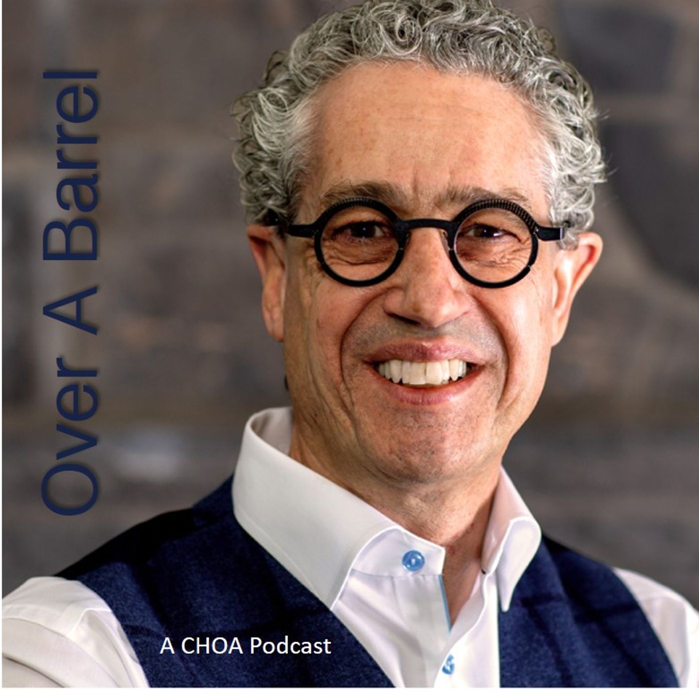 Over A Barrel - A CHOA Podcast about energy, and people who create it
