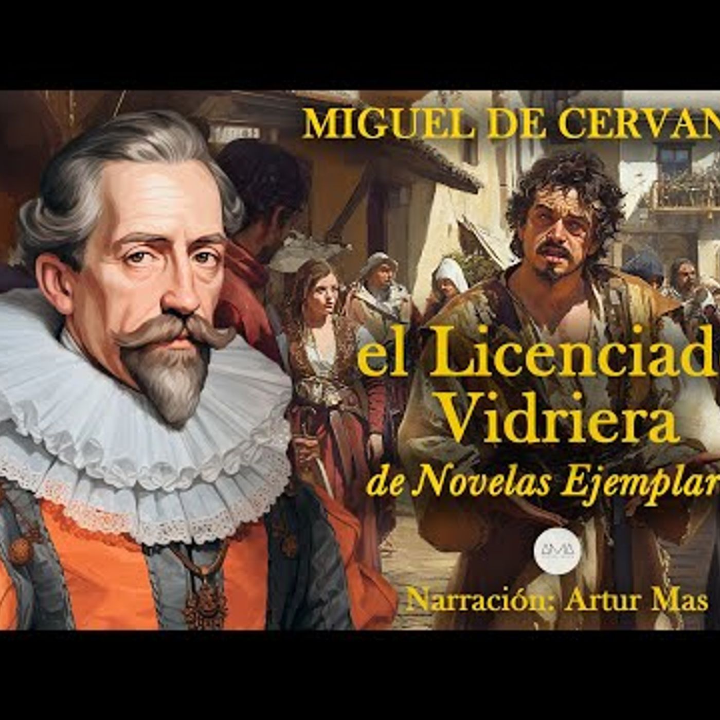 Miguel de Cervantes - El Licenciado Vidriera (de Novelas Ejemplares) [Audiolibro en Español] episode artwork