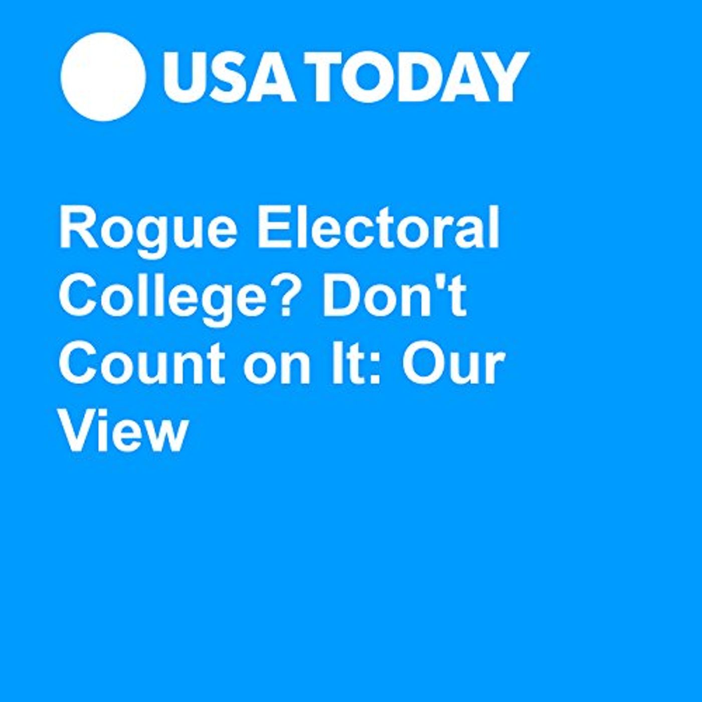 Rogue Electoral College? Don't Count on It: Our View Audiobook by The Editorial Board episode artwork