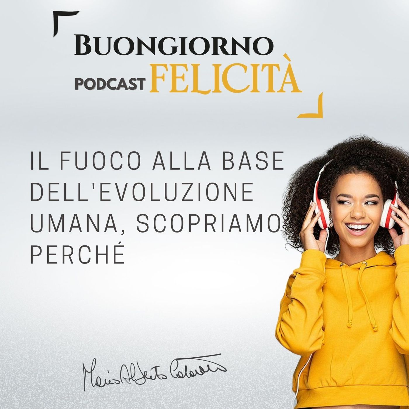 #832 - Il fuoco alla base dell'evoluzione umana, scopriamo perché | Buongiorno Felicità episode artwork