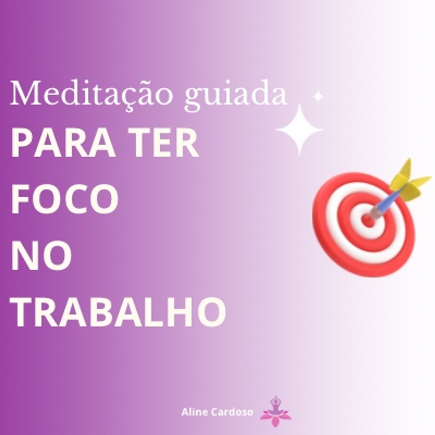 Meditação para ter foco no trabalho - Episódio 127 - Meditações Guiadas por Aline Cardoso Meditação para ter foco no trabalho - Episódio 127 - Meditações Guiadas por Aline Cardoso