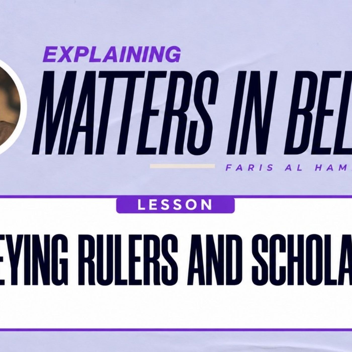 Matters in Belief (39):  Obeying Rulers and Scholars