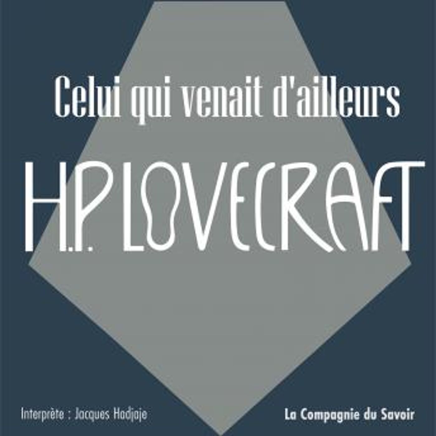 [French] - Celui qui venait d'ailleurs: La collection HP Lovecraft by H.P. Lovecraft episode artwork