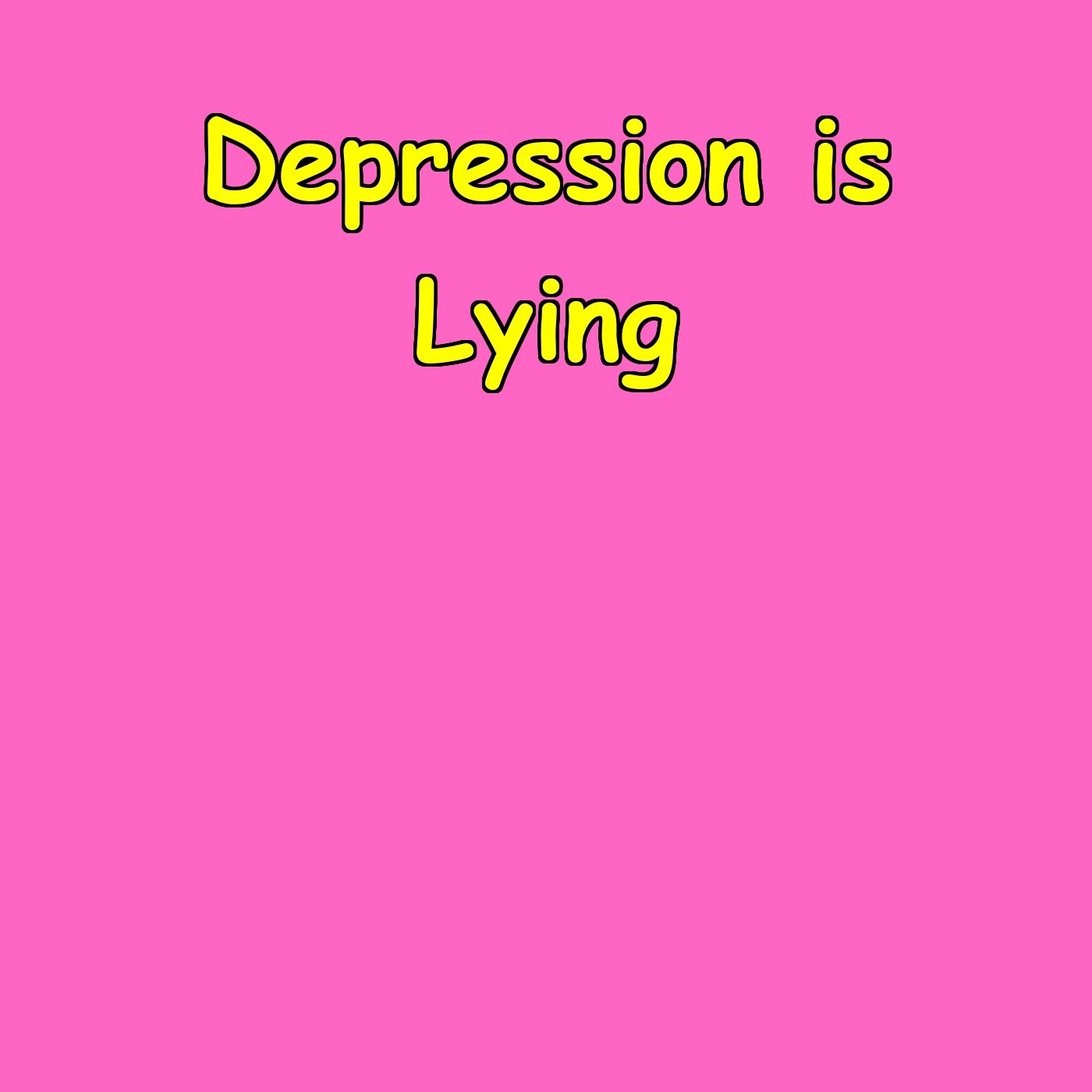 Depression is Lying | Truth And Hope Daily