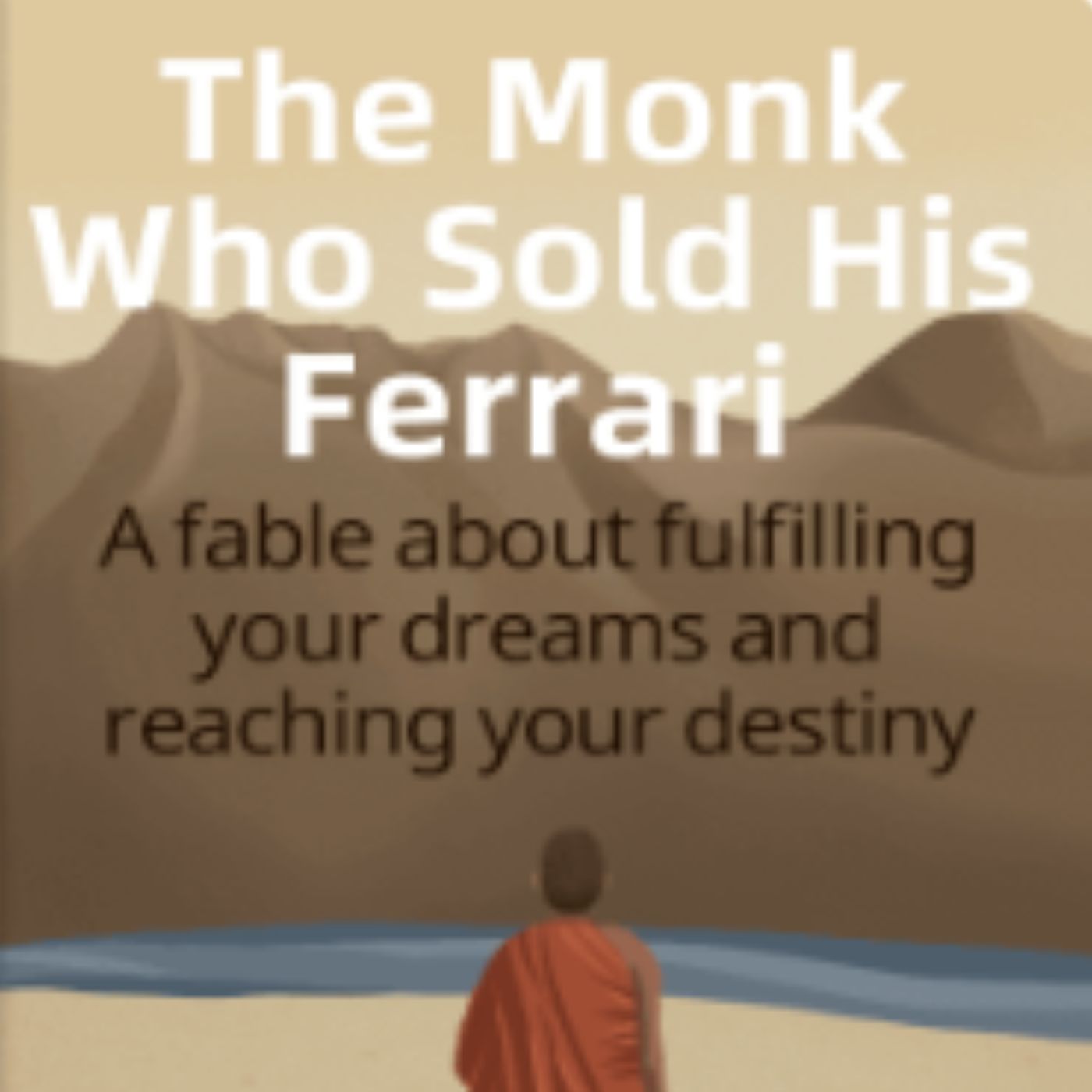 Transforming Life: Lessons from 'The Monk Who Sold His Ferrari'