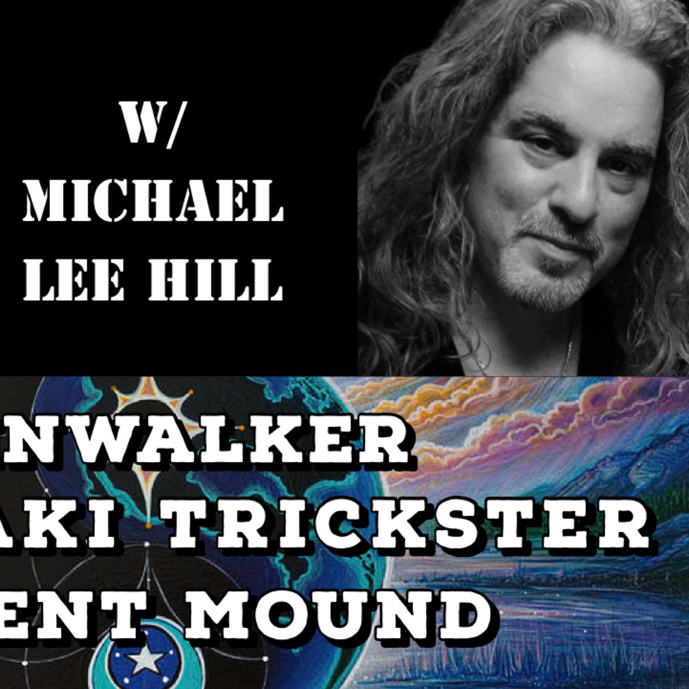 SkinWalker, Anunnaki Trickster, Serpent Mound with Michael Lee Hill