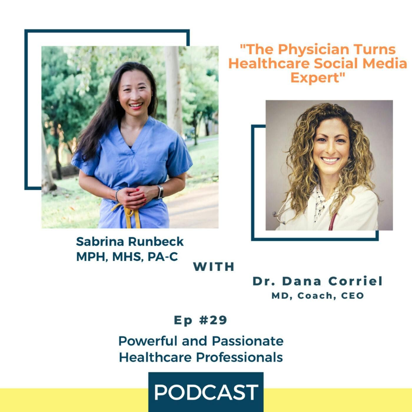 Ep 29 - The Physician Turns Healthcare Social Media Expert with Dr. Dana Corriel