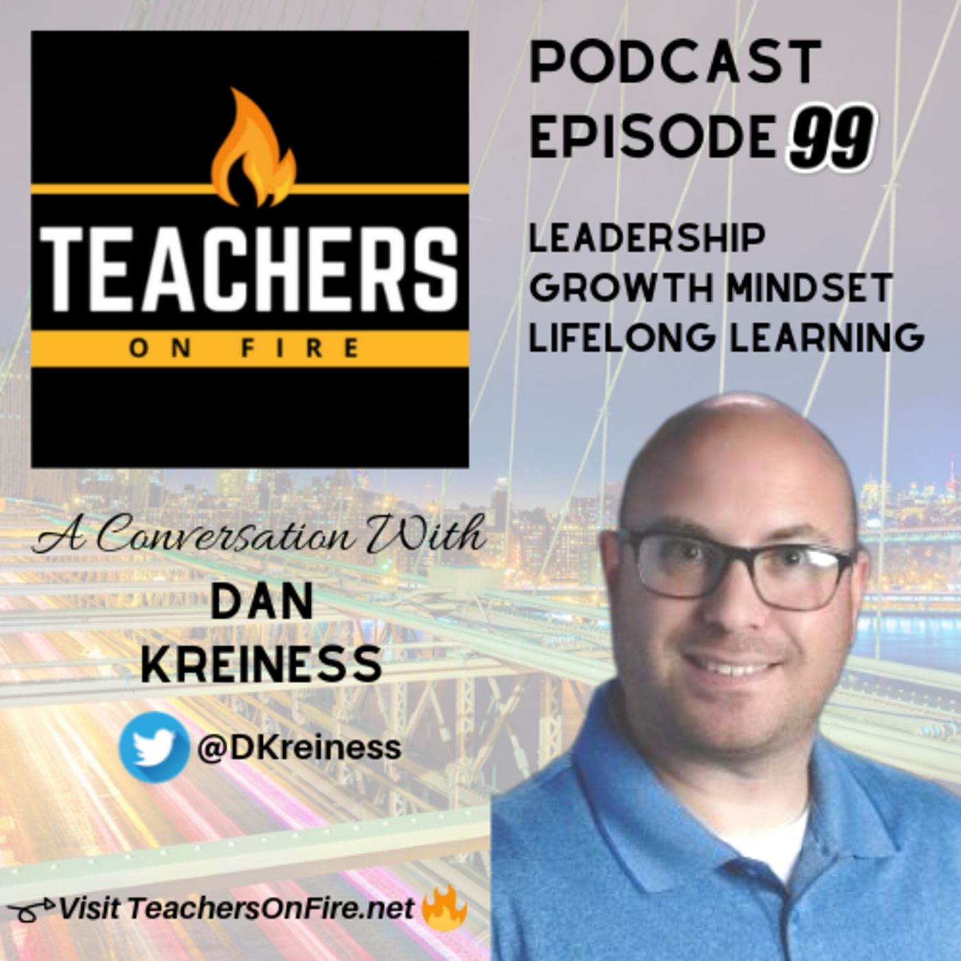 99 - Dan Kreiness: Leadership, Growth Mindset, and Lifelong Learning