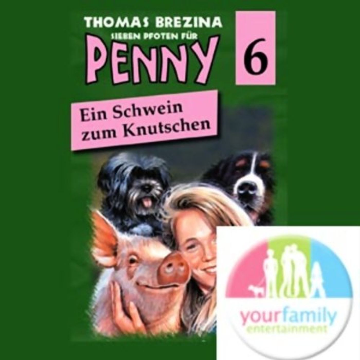 Ein Schwein zum Knutschen (Sieben Pfoten für Penny 6) Hörbuch von Thomas Brezina episode artwork