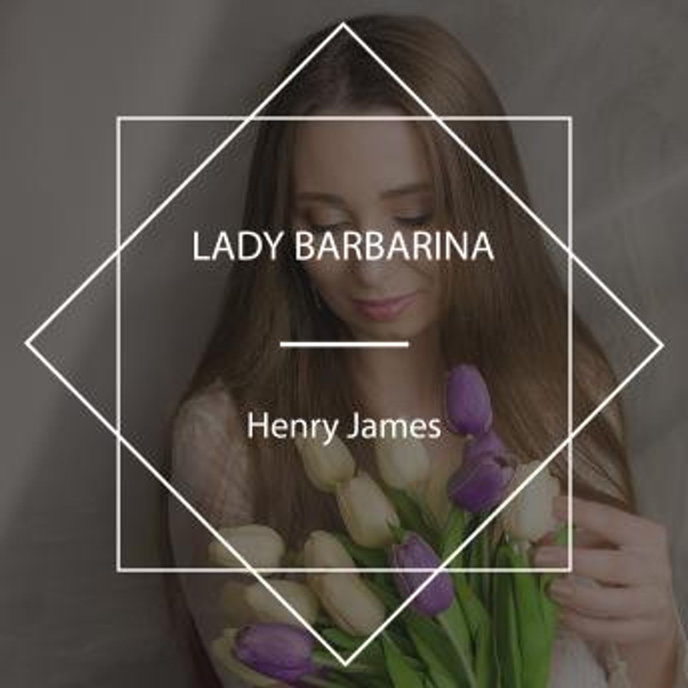 Lady Barbarina by Henry James episode artwork