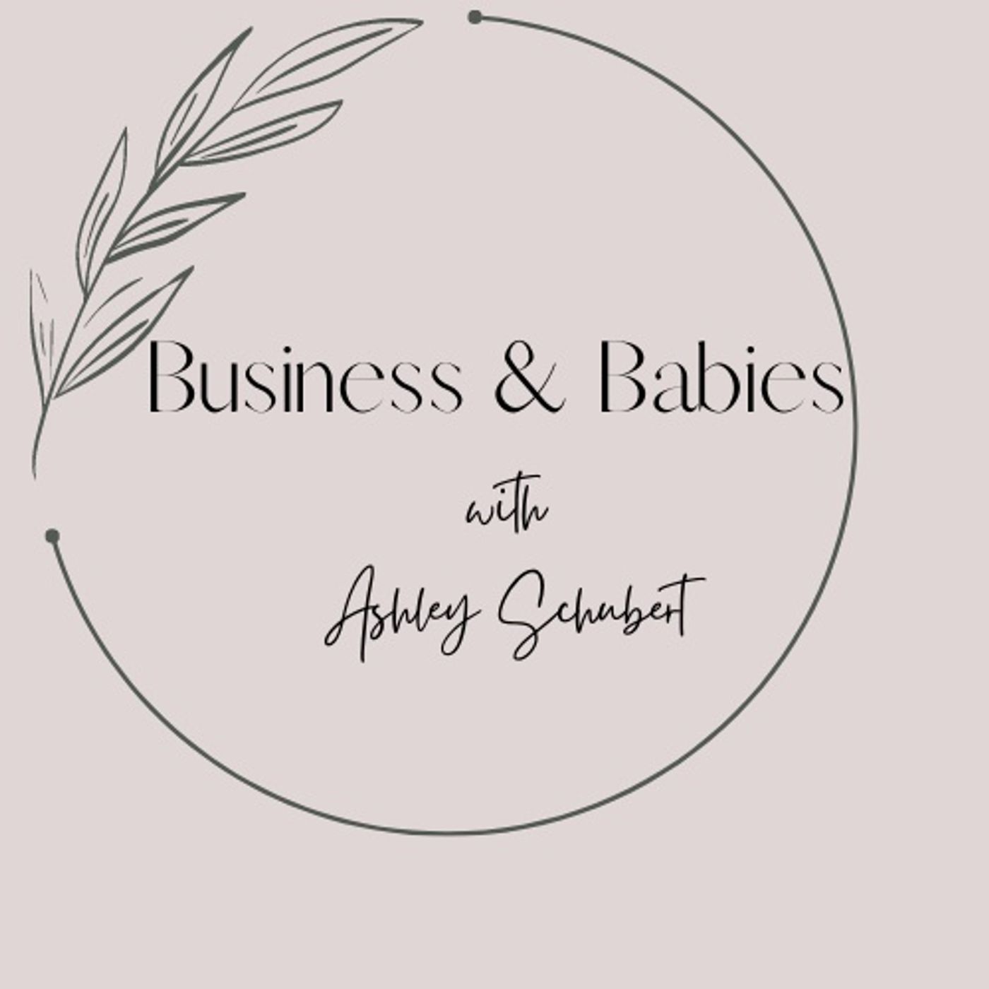 Business & Babies with Ashley Schubert
