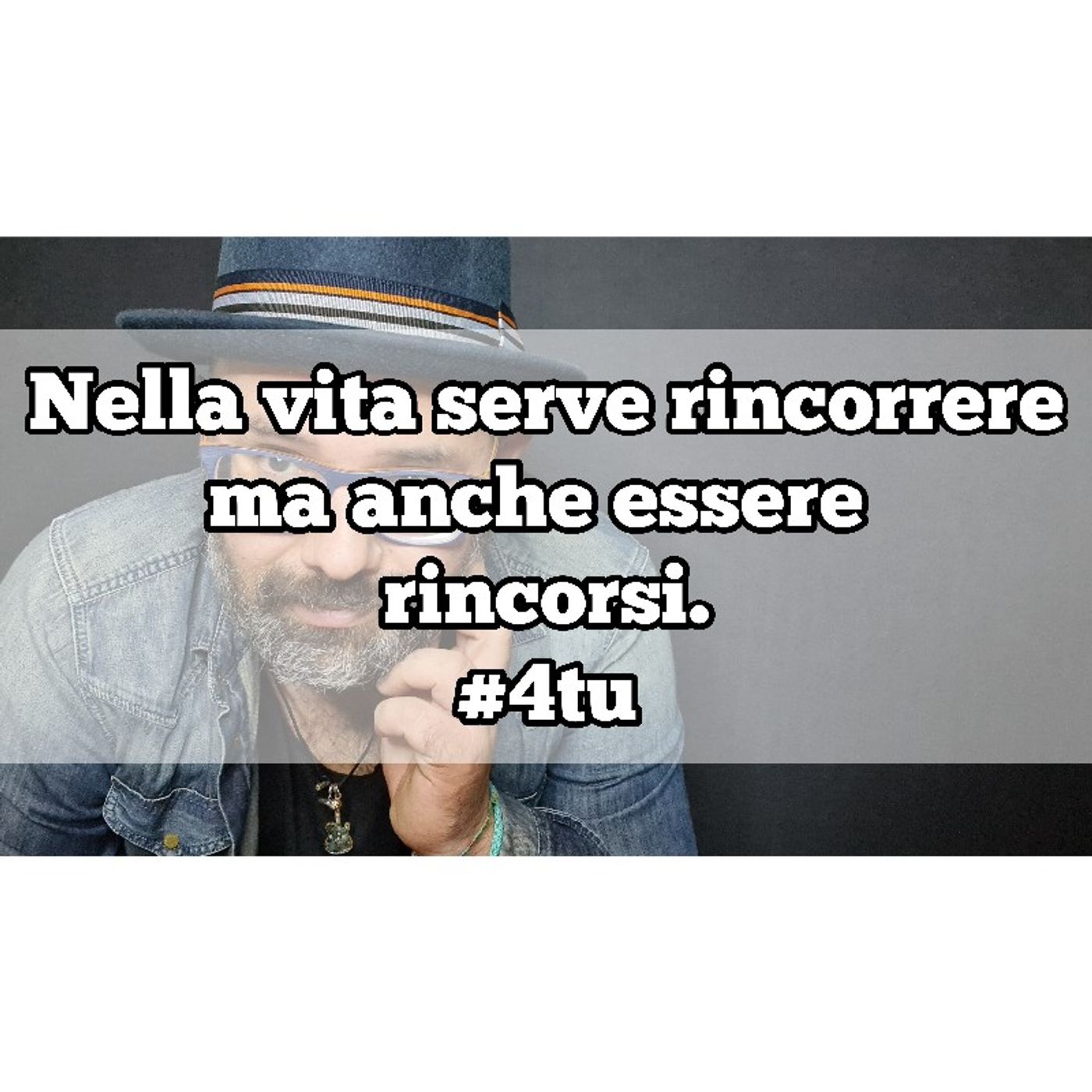 Episodio 1248 - Nella vita serve rincorrere ma anche essere rincorsi. episode artwork