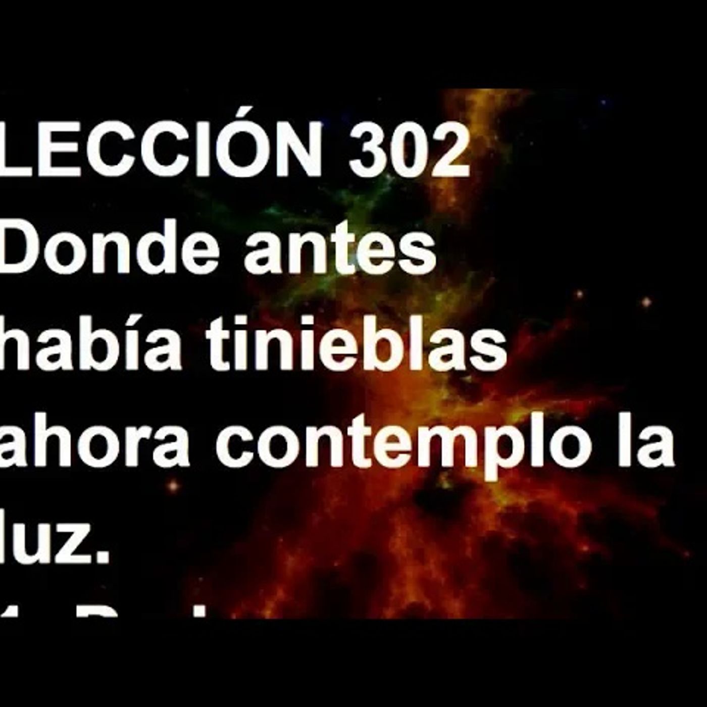 LECCIÓN 302 - Libro de Ejercicios. Un Curso de Milagros (Audiolibro) episode artwork