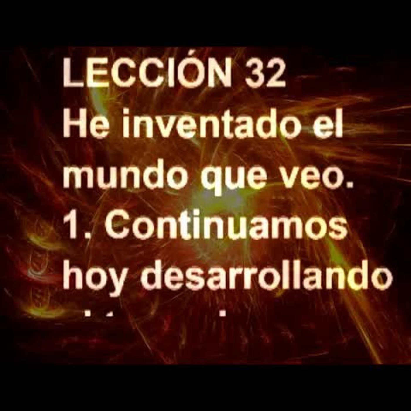 LECCIÓN 32 - Libro de Ejercicios. Un Curso de Milagros (Audiolibro) episode artwork