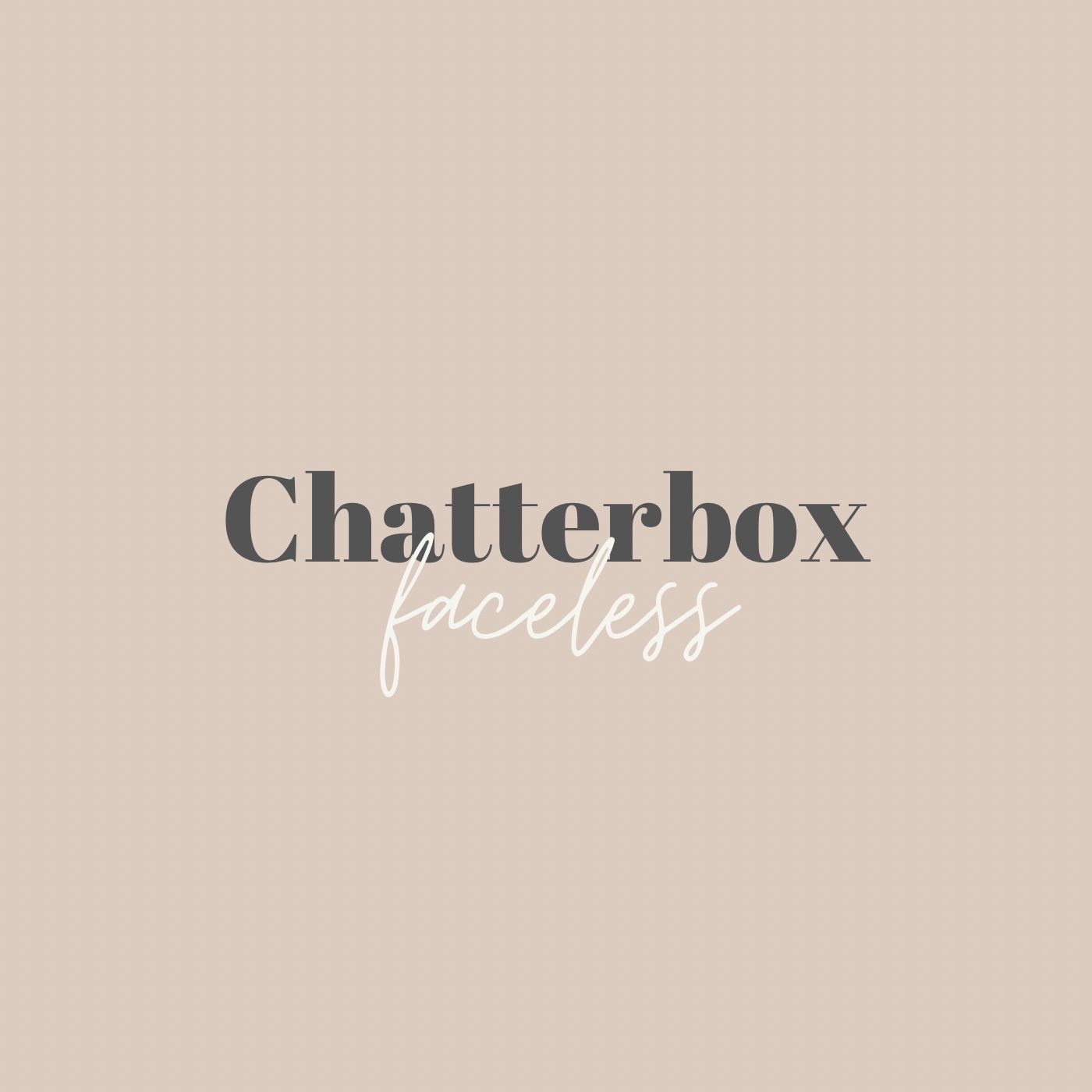 Chatterbox (faceless)