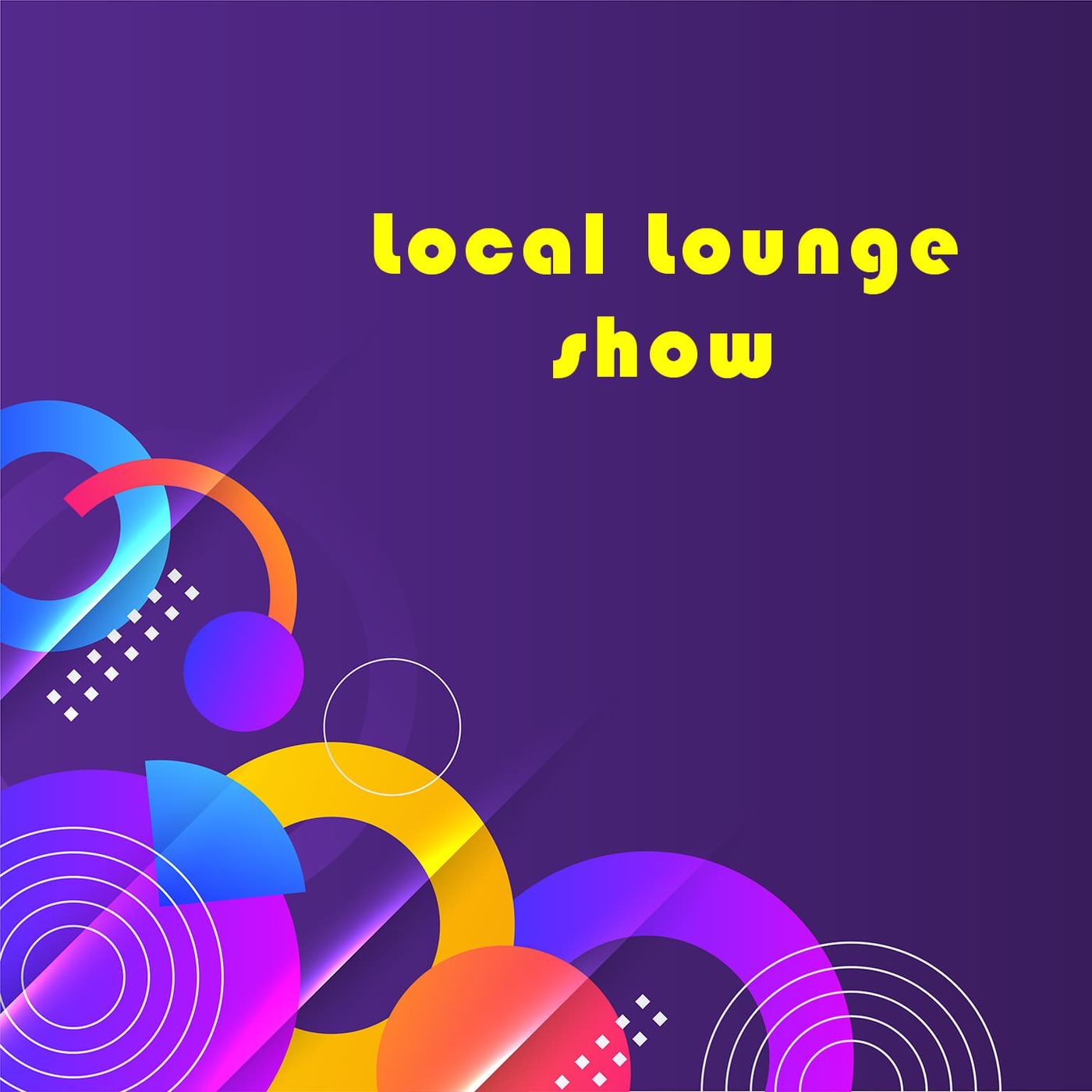 Local Lounge Show