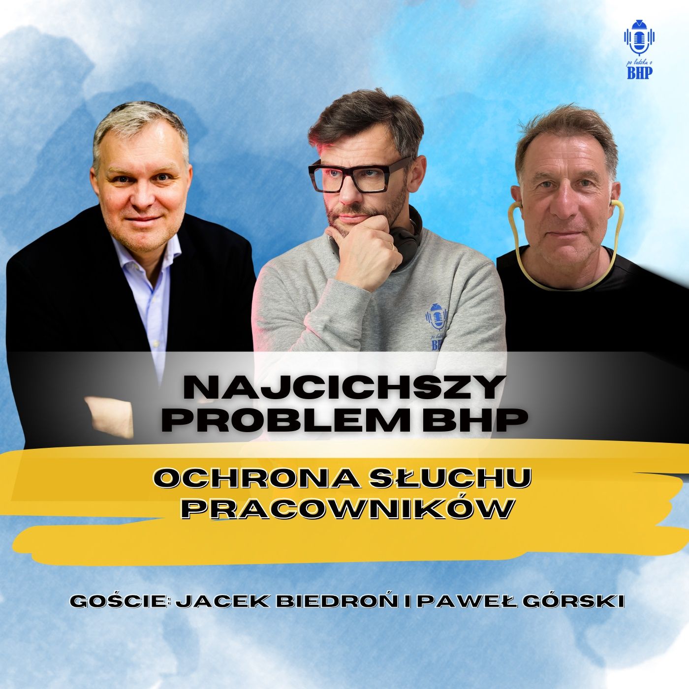 Odcinek 114_Cała prawda o hałasie w pracy czyli najcichszy problem BHP_gość Paweł Górski i Jacek Biedroń