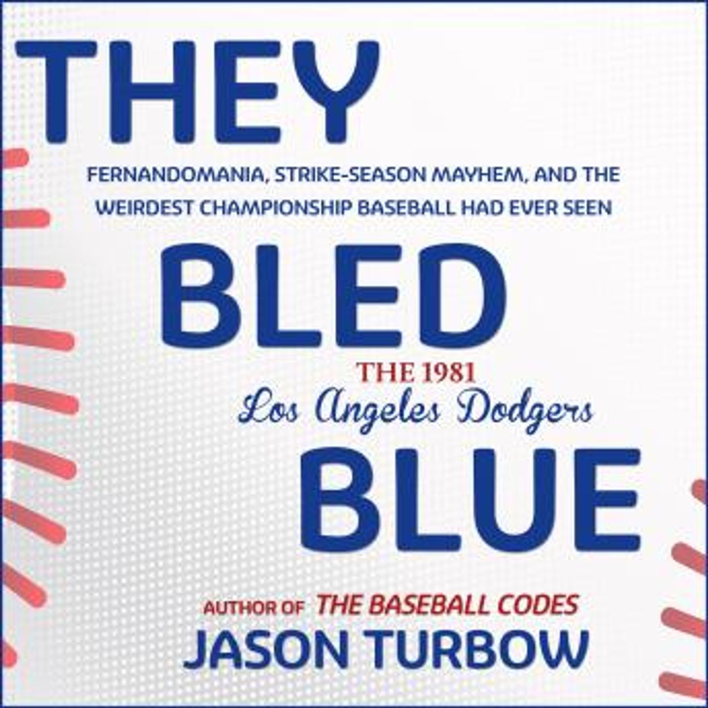 They Bled Blue: Fernandomania, Strike-Season Mayhem, and the Weirdest Championship Baseball Had Ever Seen: The 1981 Los Angeles Dodgers by J episode artwork