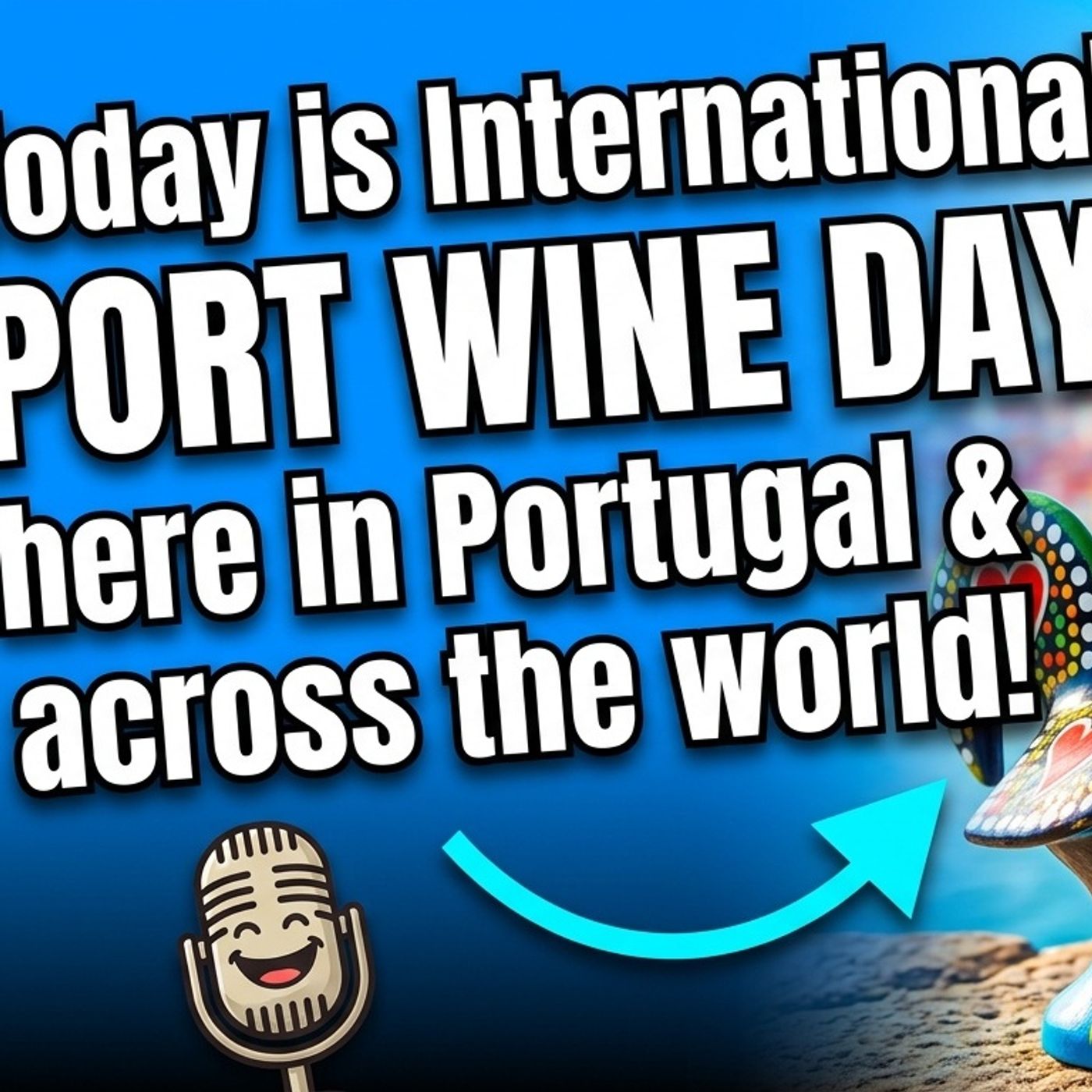International Port Wine Day: Saúde to the Douro, Port’s History, and Portuguese Wine Vocabulary episode artwork