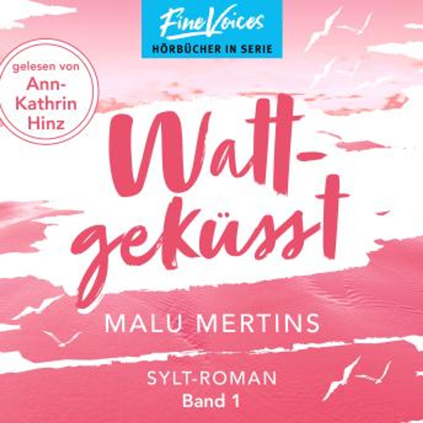 [German] - Wattgeküsst - Ein Sylt-Roman, Band 1 (ungekürzt) by Malu Mertins episode artwork