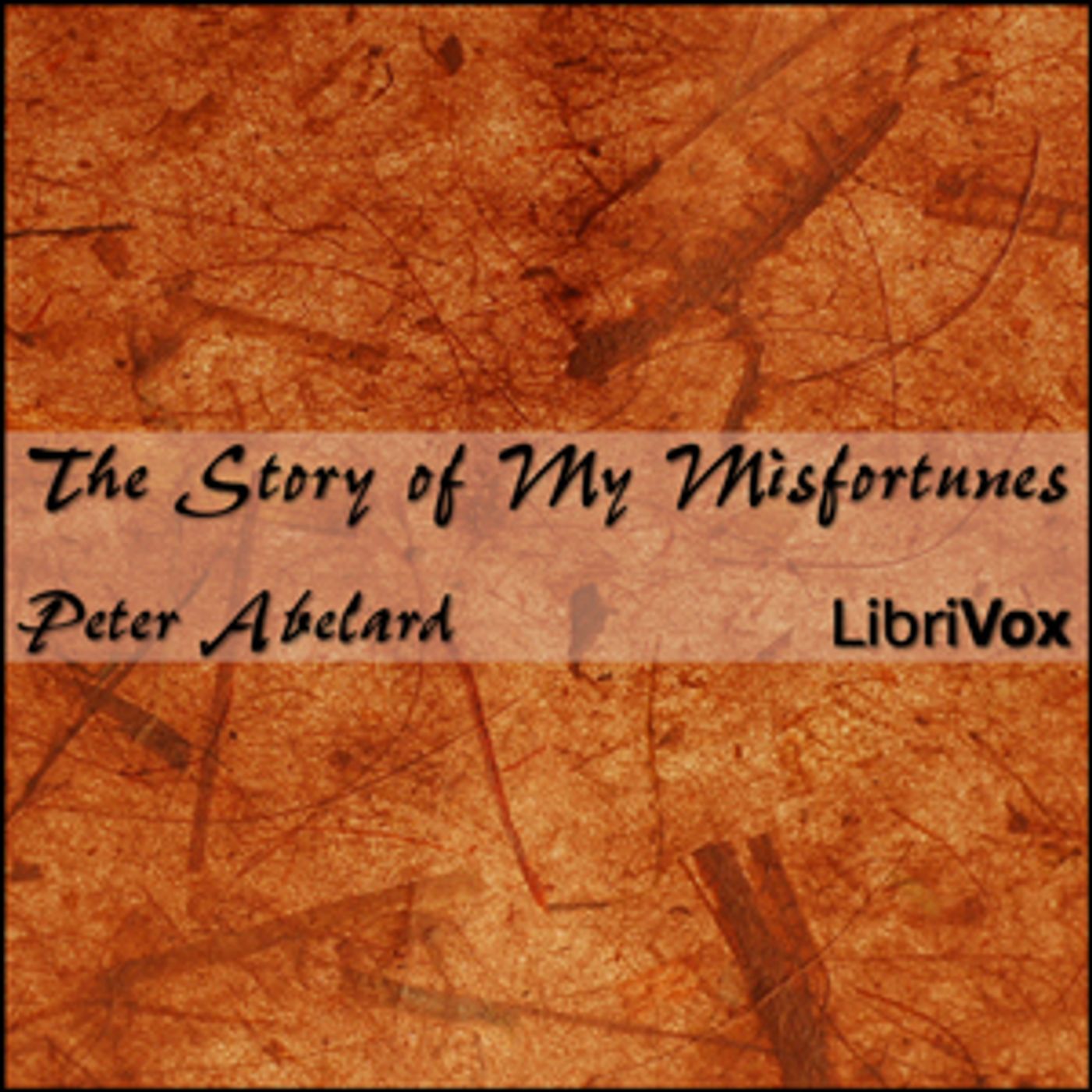 Pierre Abélard - The Story of My Misfortunes (or: Historia Calamitatum