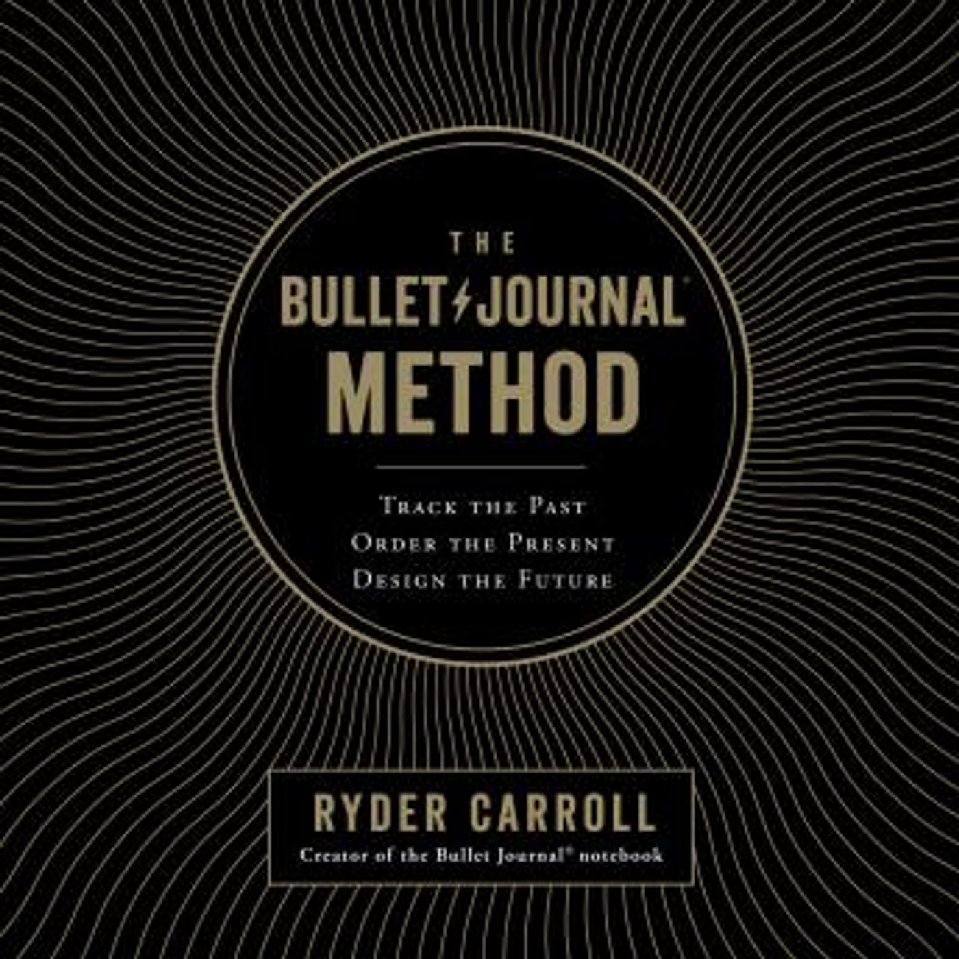 The Bullet Journal Method: Track the Past, Order the Present, Design the Future by Ryder Carroll episode artwork