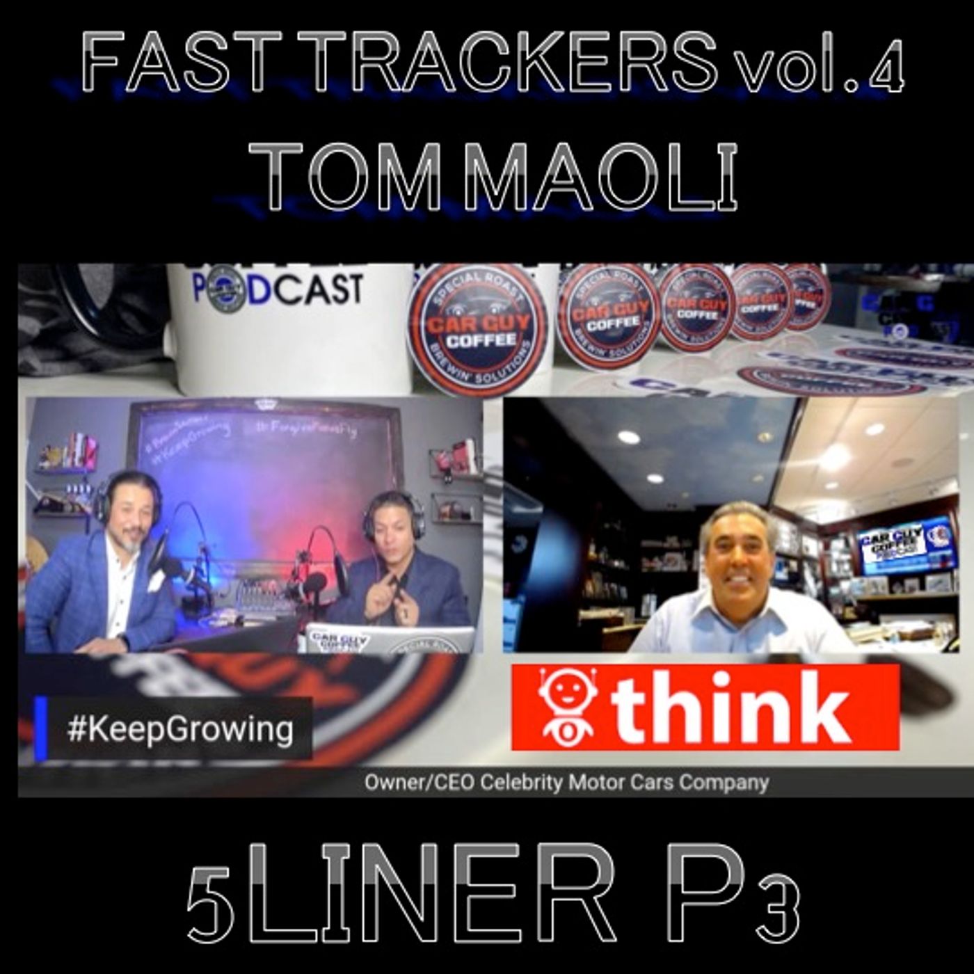 Fast Trackers - Vol. 4 - #5Liner Pt 3 - Tom Maoli - CEO Celebrity Motor Cars - Serial Entrepreneur