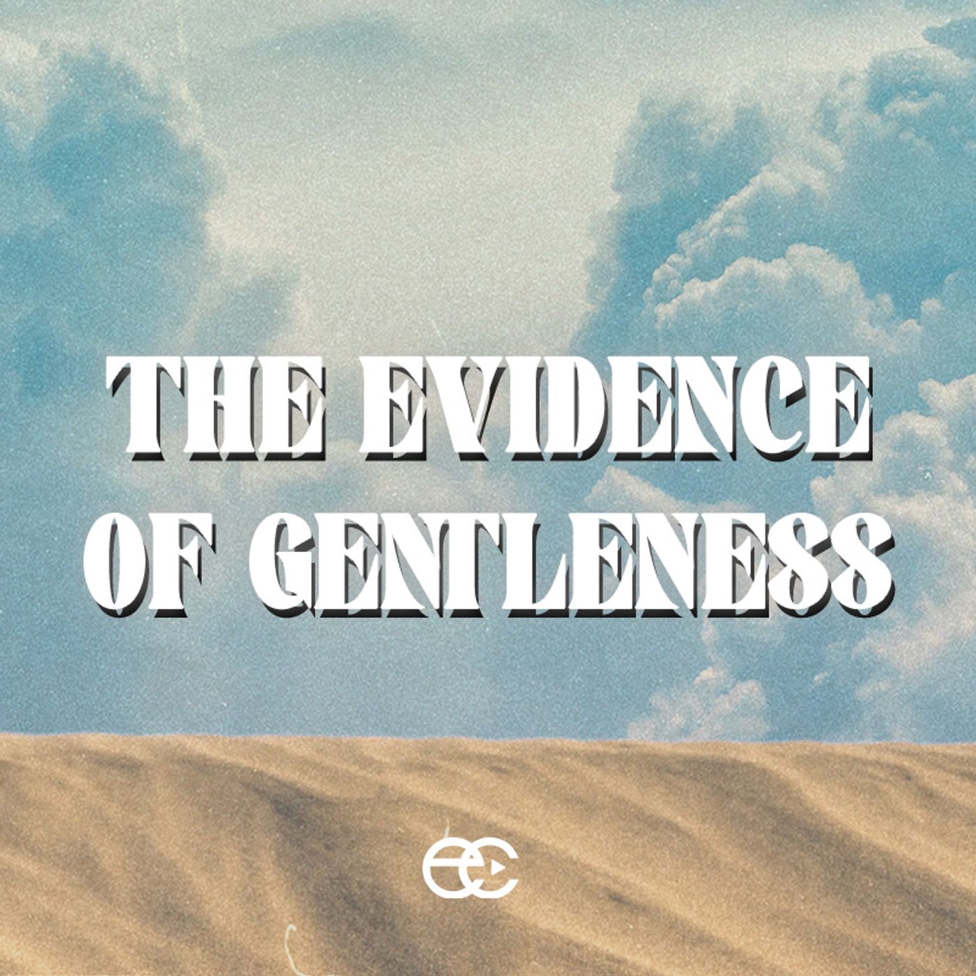 The Evidence of Gentleness | The Evidence | Pastor Dennis Cummins | ExperienceChurch.tv episode artwork