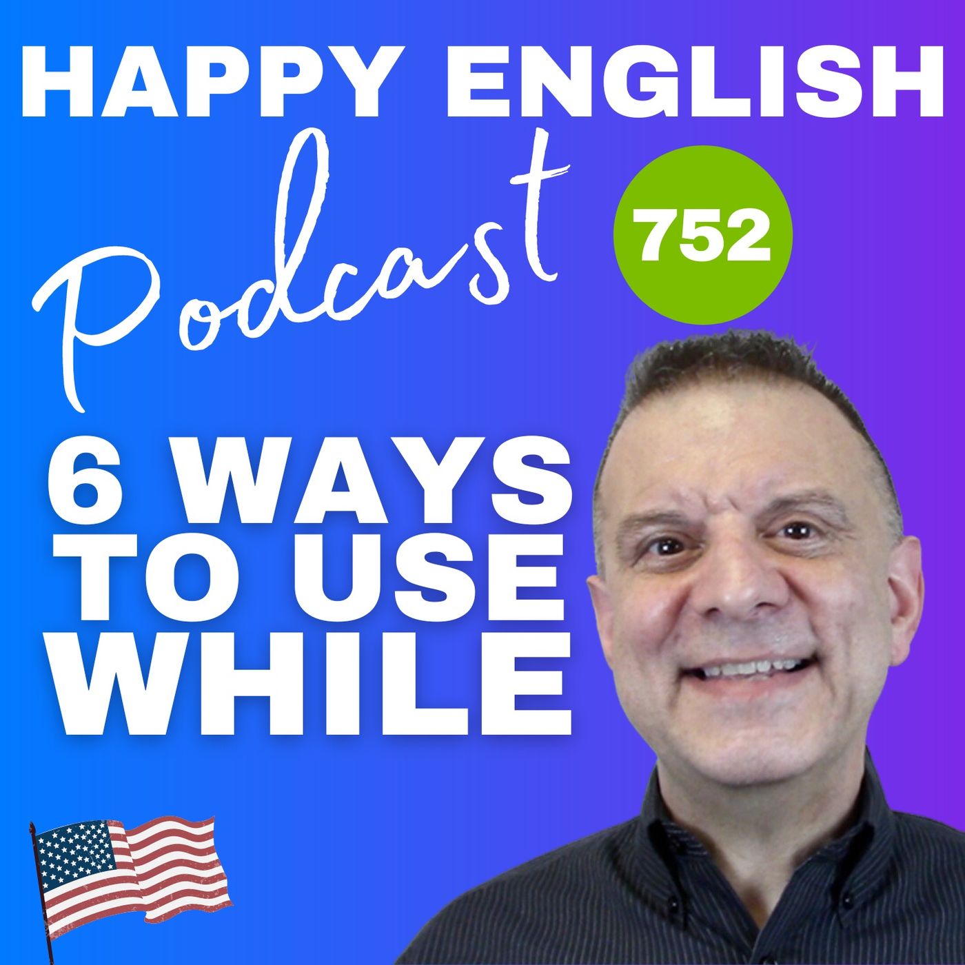 752 - 6 Ways To Use While