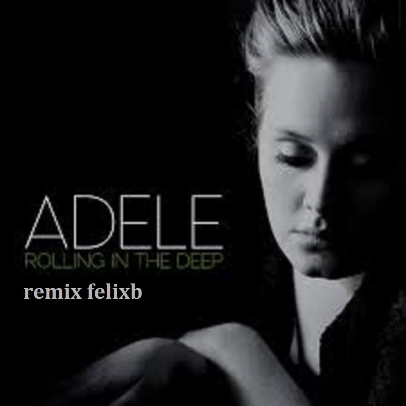 Adele - Rolling In The Deep remix felixb