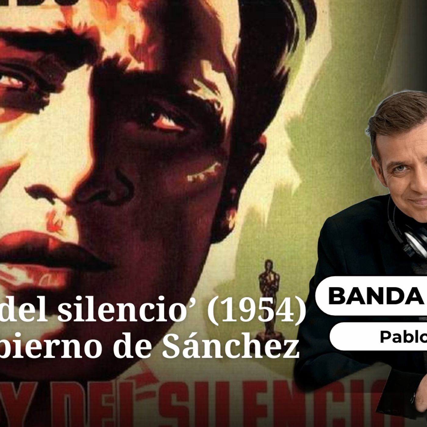 Banda sonora: 'La ley del silencio' (1954) y el Gobierno de Sánchez episode artwork